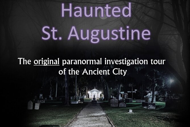 Haunted Saint Augustine A Paranormal Investigation - Start at 162 St George Street